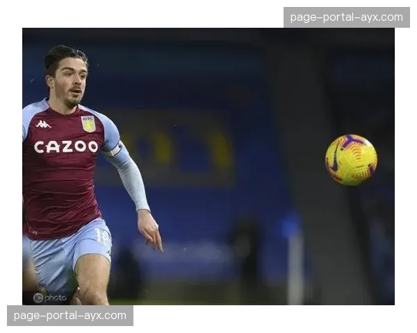 每日邮报独家专访格拉利什：谈伤病恢复与英格兰队位置竞争